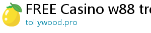 FREE Casino w88 tren di dong